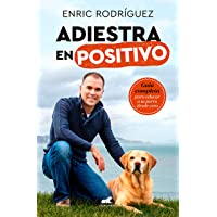 Los mejores  - Adiestra en positivo: Guía completa para educar a tu perro desde cero (Libro práctico)